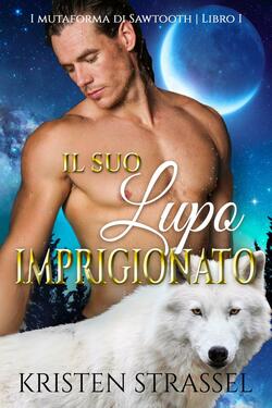 Kristen Strassel – Il Suo Lupo Imprigionato (2020)