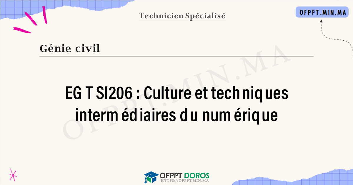 Sommaire détaillé du cours Culture et techniques intermédiaires du numérique EGTSI206 OFPPT - Structure du module