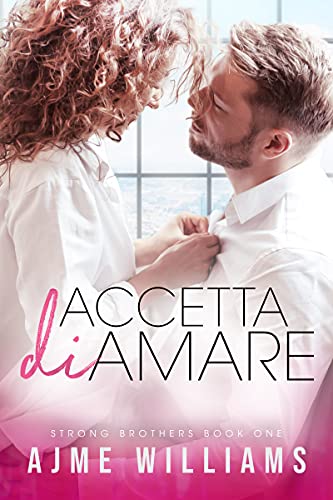 Ajme Williams - Accetta di amare (Strong Brothers Vol. 1) (2021)