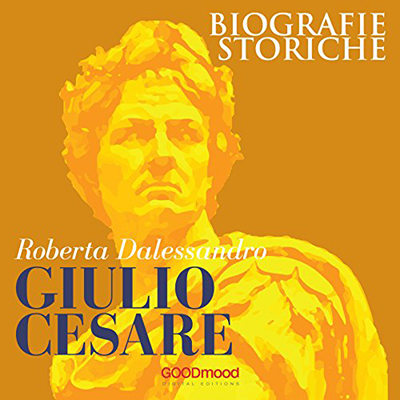 Roberta Dalessandro - Giulio Cesare꞉ Biografie Storiche (2017) (mp3 - 128 kbps)
