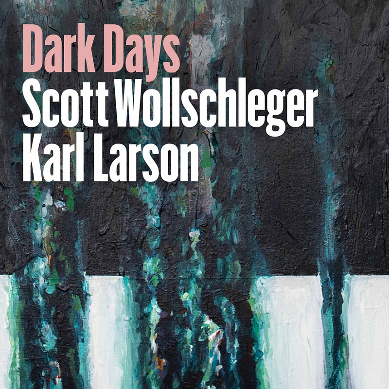 Karl Larson – Scott Wollschleger: Dark Days (2021) [FLAC 24bit/96kHz]