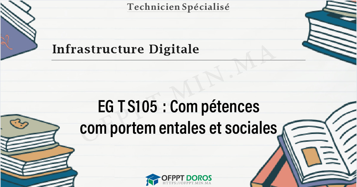 Couverture du cours OFPPT Infrastructure Digitale Compétences comportementales et sociales EGTS105 - 1ere Année: Infrastructure Digitale