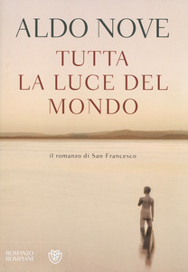 Aldo Nove - Tutta la luce del mondo (2014)
