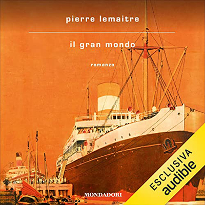 Pierre Lemaitre - Il gran mondo (2022) (mp3 - 128 kbps)