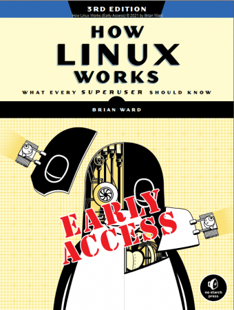 How Linux Works: What Every Superuser Should Know, 3rd Edition How Linux Works: What Every Superuser Should Know, 3rd Edition
