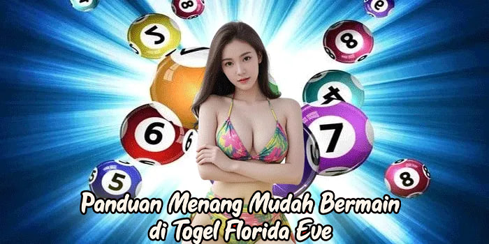Panduan Menang Mudah Bermain di Togel Florida Eve
