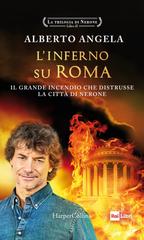 Alberto Angela – La trilogia di Nerone Vol. 2. L’inferno su Roma (2021)