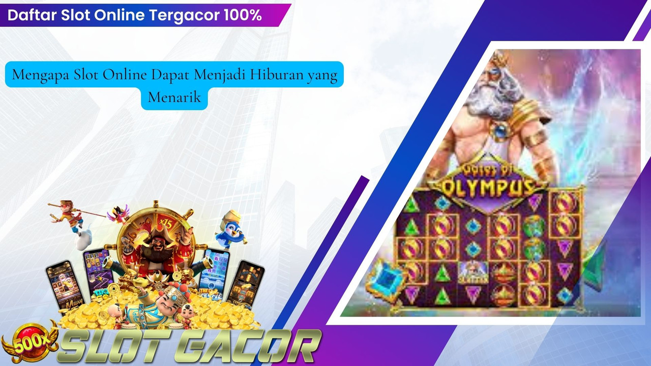 Mengapa Slot Online Dapat Menjadi Hiburan yang Menarik