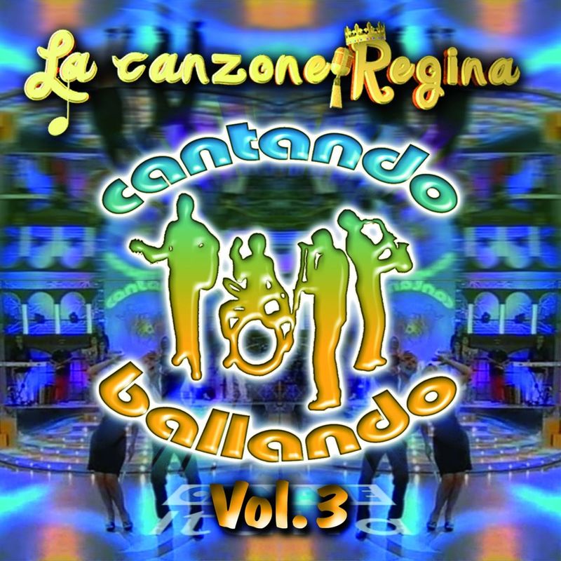 La Canzone Regina, vol  3 (Cantando ballando) (Album, Fonola dischi, 2012) mp3 320 Kbps