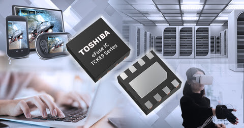 Toshiba เปิดตัว eFuse IC ซีรีส์ใหม่ TCKE9 Series ฟิวส์อิเล็กทรอนิกส์ที่สามารถใช้ซ้ำได้