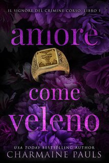Charmaine Pauls -  Il signore del crimine còrso Vol. 1. Amore come veleno (2024)