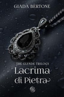 Giada Bertone - The Glynde Trilogy vol. 2. Lacrima di Pietra (2024)
