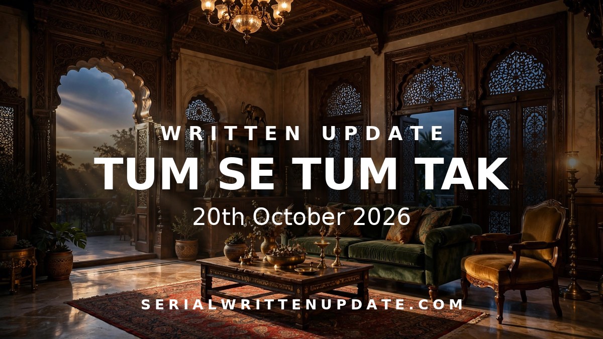 Tum Se Tum Tak 20th October 2026 written update: Siddhi Maa predicts a hidden secret will surface