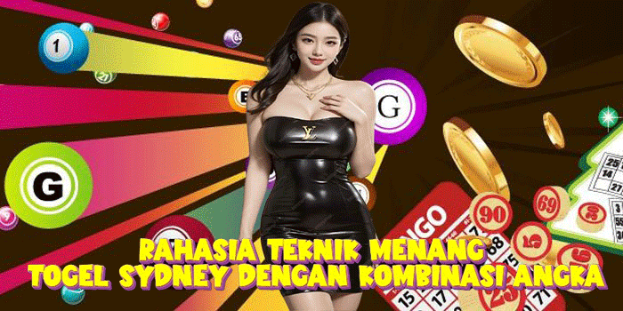 Rahasia Teknik Menang Togel Sydney Dengan Kombinasi Angka