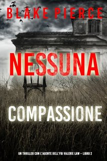 Blake Pierce - Nessuna compassione. Valerie Law Libro 2 (2022)