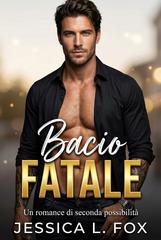 Jessica L. Fox – Baci Proibiti Vol. 1. Bacio Fatale (2026)