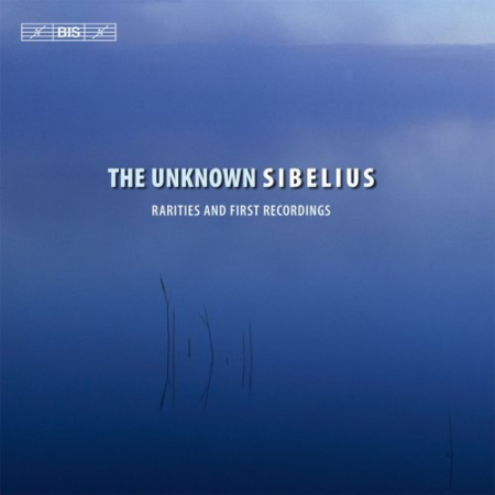 VA - The Unknown Sibelius: Rarities and First Recordings (2013)