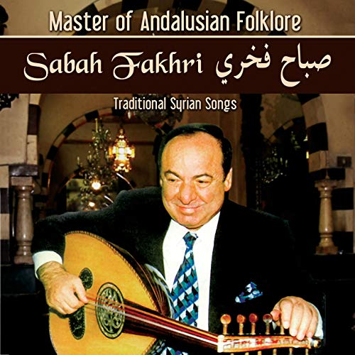 81 Fdlvo2r9 L SS500 - Sabah Fakhri - Master of Andalusian Folklore Traditional Syrian Songs