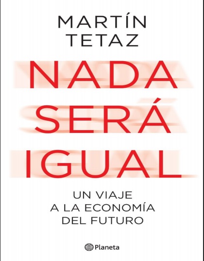 Nada será igual. Un viaje a la economía del futuro - Martín Tetaz (PDF + Epub) [VS]