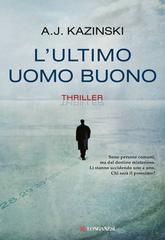 A.J. Kazinski – L’ultimo uomo buono (2011)
