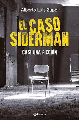 EL CASO SIDERMAN, ALBERTO LUIS ZUPPI