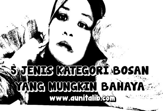 5 JENIS KATEGORI BOSAN YANG MUNGKIN BAHAYA 5 JENIS KATEGORI BOSAN YANG MUNGKIN BAHAYA