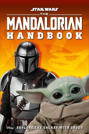 Star Wars The Mandalorian Handbook: Explore the Galaxy with Grogu (UK Edition)