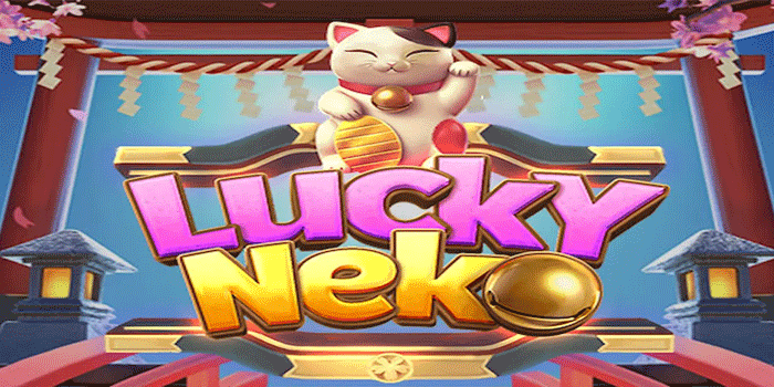 Tips Panduan Slot Lucky Neko Untuk Pemula Agar Tidak Boncos