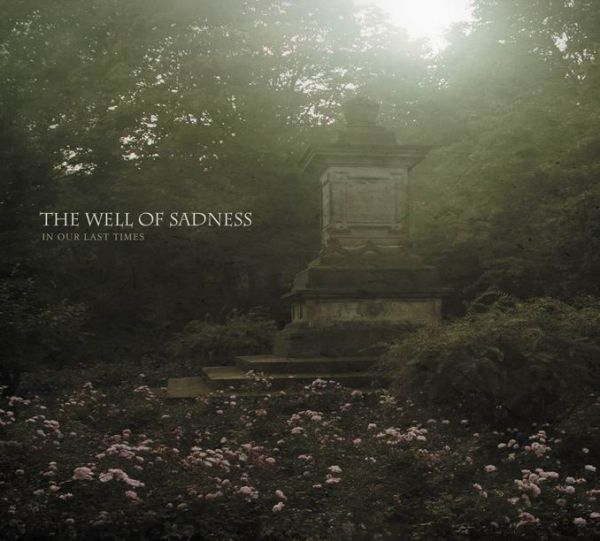 [Image: the-well-of-sadness-in-our-last-times-Cover-Art.jpg]