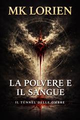 MK Lorien – The Riven Saga Vol. 1. La Polvere e Il Sangue. Il Tunnel delle Ombre (2026)