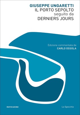 Giuseppe Ungaretti – Il Porto Sepolto seguito da Derniers Jours (2025)