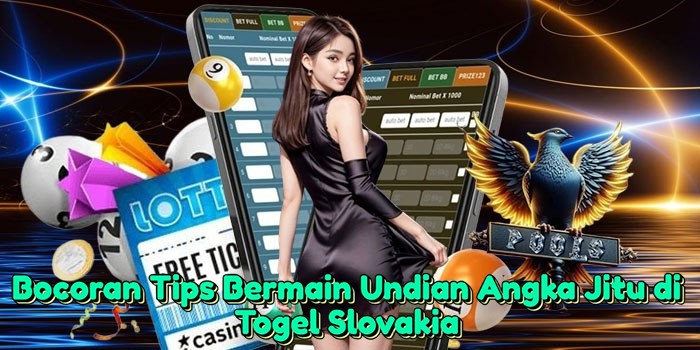 Bocoran Tips Bermain Undian Angka Jitu di Togel Slovakia