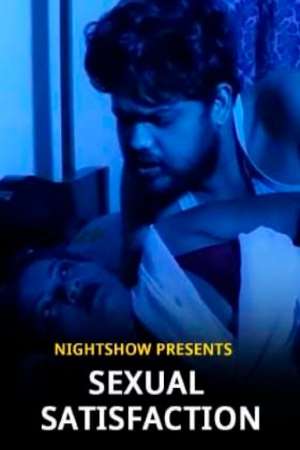 18+ Sexual Satisfaction (2021) NightShow Hindi Short Film 720p HDRip 150MB Download