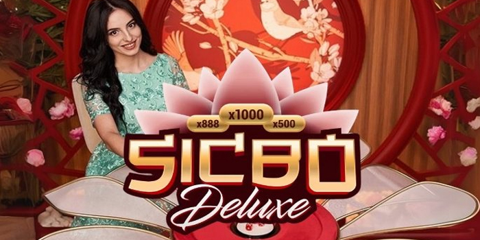 Panduan Gampang Menang Casino Sic Bo Deluxe Tanpa Ribet