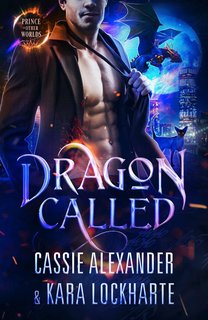 Cassie Alexander - Il principe drago degli altri mondi Vol. 1. Dragon Called (2024)