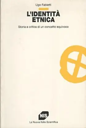 Ugo Fabietti - L'identità etnica. Storia e critica di un concetto equivoco (2002)