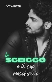 Ivy Winter - Principi del deserto miliardari Vol. 2. Lo sceicco e il suo maschiaccio (2023)
