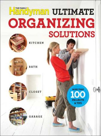 The Family Handyman Ultimate Organizing Solutions (true AZW3)
