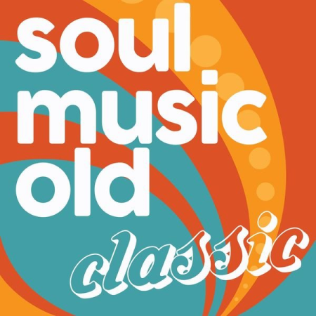 Various Artists - Soul Music Old Classic (The Best Soul Music & Rhythm and Blues Oldies Classic) (2020)