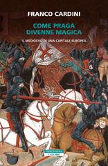 Franco Cardini – Come Praga divenne magica (2024)