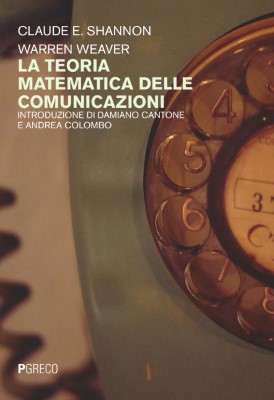 Claude E. Shannon, Warren Weaver - La teoria matematica delle comunicazioni (2024)
