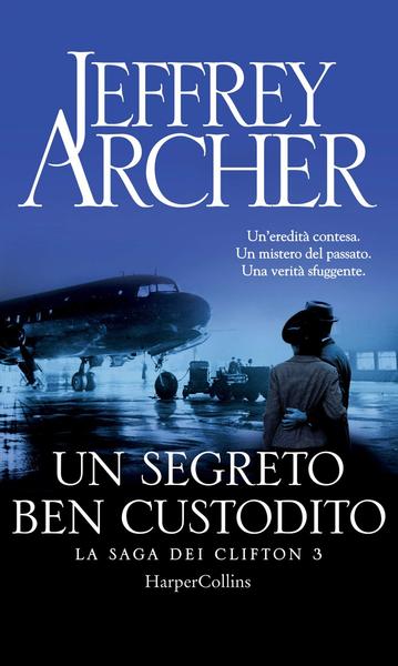 Jeffrey Archer – La saga dei Clifton. Vol. 3. Un segreto ben custodito (2019)
