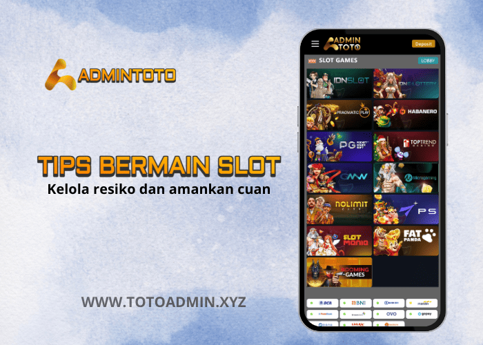 Tips Main Slot admintoto : Kelola Risiko dan Amankan Cuan