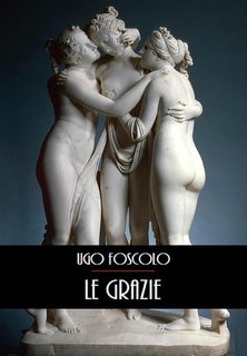 Ugo Foscolo - Le Grazie (2024)