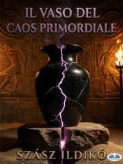 Ildiko` Szasz – Il Vaso del Caos Primordiale (2026)