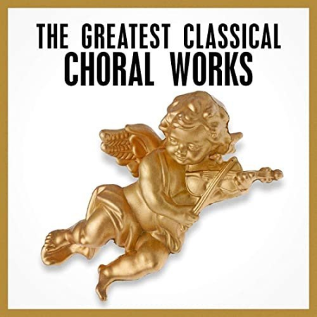 VA   The Greatest Classical Choral Works (2021) FLAC