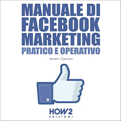 Nunzio Capasso - Manuale di Facebook Marketing (2021) (mp3 - 128 kbps)