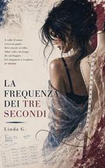 Linda G. – Il filo delle rinascite Vol. 2. La frequenza dei tre secondi (2026)