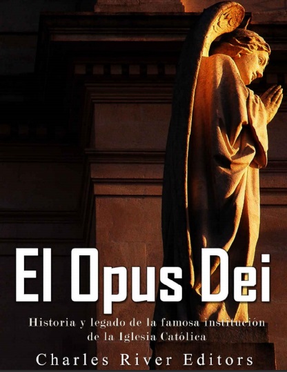 El Opus Dei - Charles River Editors (PDF + Epub) [VS]