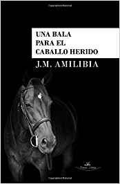 libro de amilibia - Una bala para el caballo herido - Jesús María Amilibia (Audiolibro Voz Sintética)